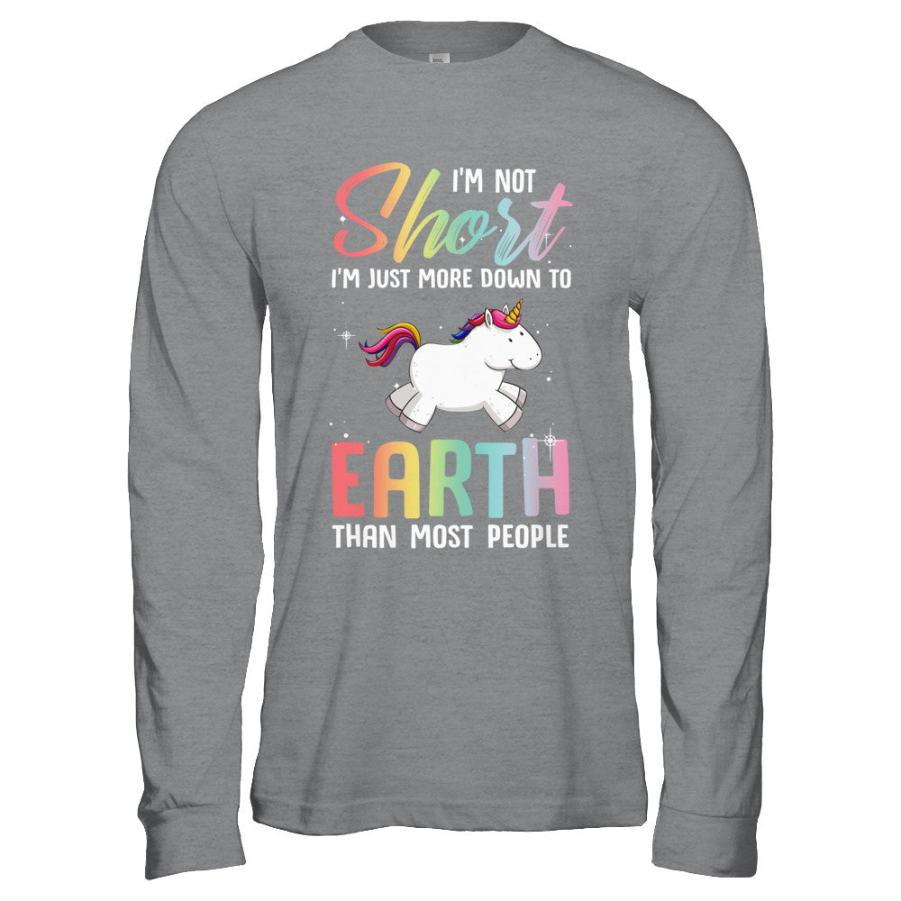 I'm Not Short Im Just More Down To Earth Than People Unicorn T-Shirt & Hoodie | Teecentury.com