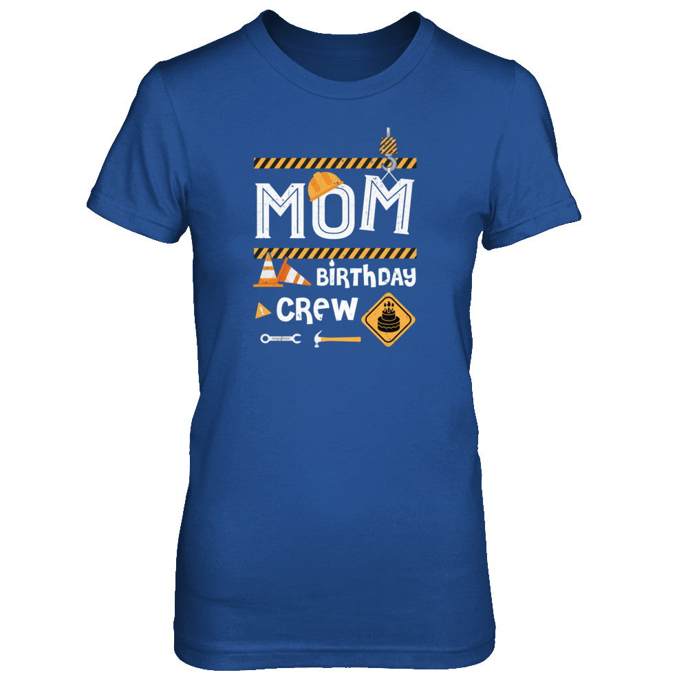 Mom Birthday Crew Construction Birthday Party T-Shirt & Tank Top | Teecentury.com