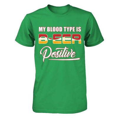 My Blood Type Is Beer Positive + T-Shirt & Hoodie | Teecentury.com