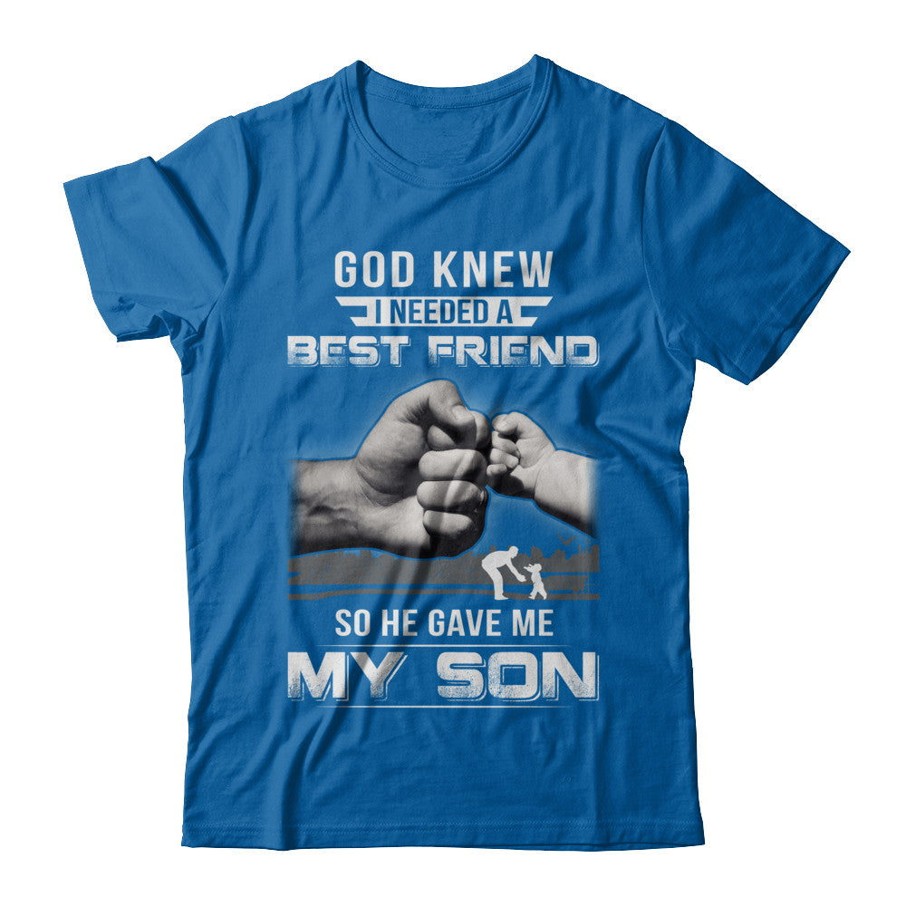 God Knew I Needed A Best Friend So He Gave My Son T-Shirt & Hoodie | Teecentury.com
