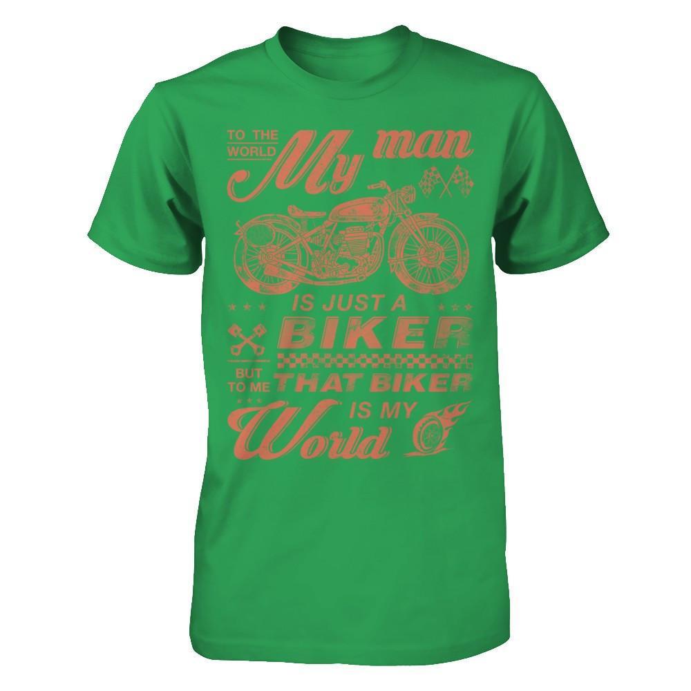 To The World My Man Is Just A Biker T-Shirt & Hoodie | Teecentury.com