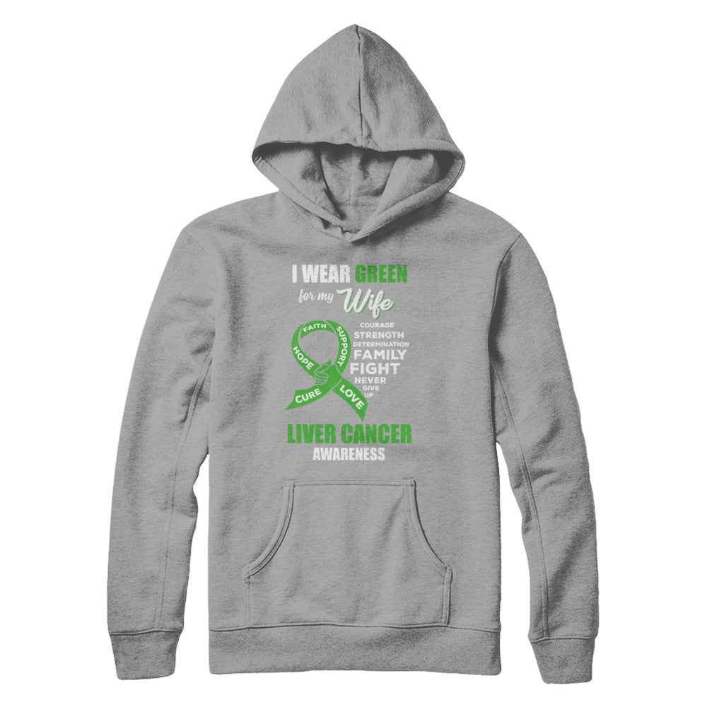 Liver Cancer I Wear Green For My Wife Husband T-Shirt & Hoodie | Teecentury.com