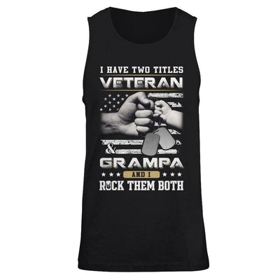 I Have Two Titles Veteran And Grampa T-Shirt & Hoodie | Teecentury.com