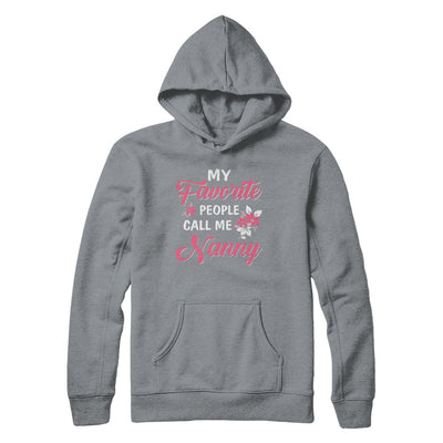 My Favorite People Call Me Nanny Mothers Day Gift T-Shirt & Hoodie | Teecentury.com