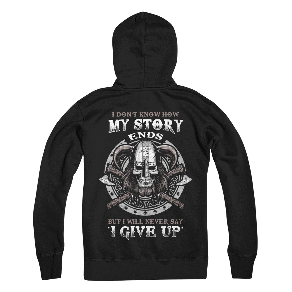 How My Story Ends But It Will Never Say I Gave Up Viking T-Shirt & Hoodie | Teecentury.com