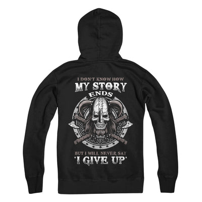 How My Story Ends But It Will Never Say I Gave Up Viking T-Shirt & Hoodie | Teecentury.com