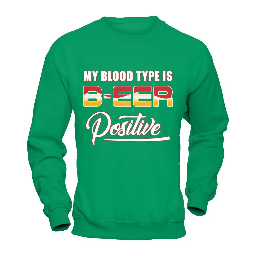 My Blood Type Is Beer Positive + T-Shirt & Hoodie | Teecentury.com