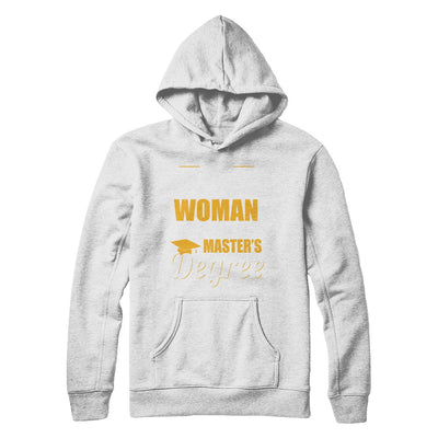 Funny Woman With A Masters Degree Graduation Gift T-Shirt & Hoodie | Teecentury.com