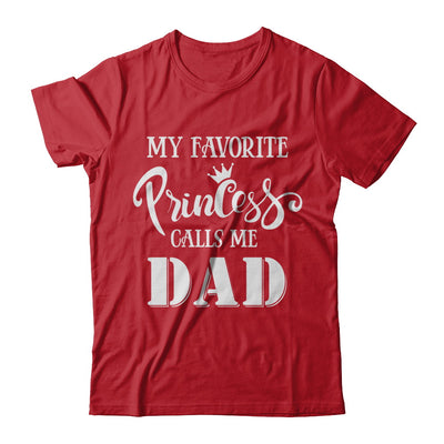 My Favorite Princess Calls Me Dad T-Shirt & Hoodie | Teecentury.com