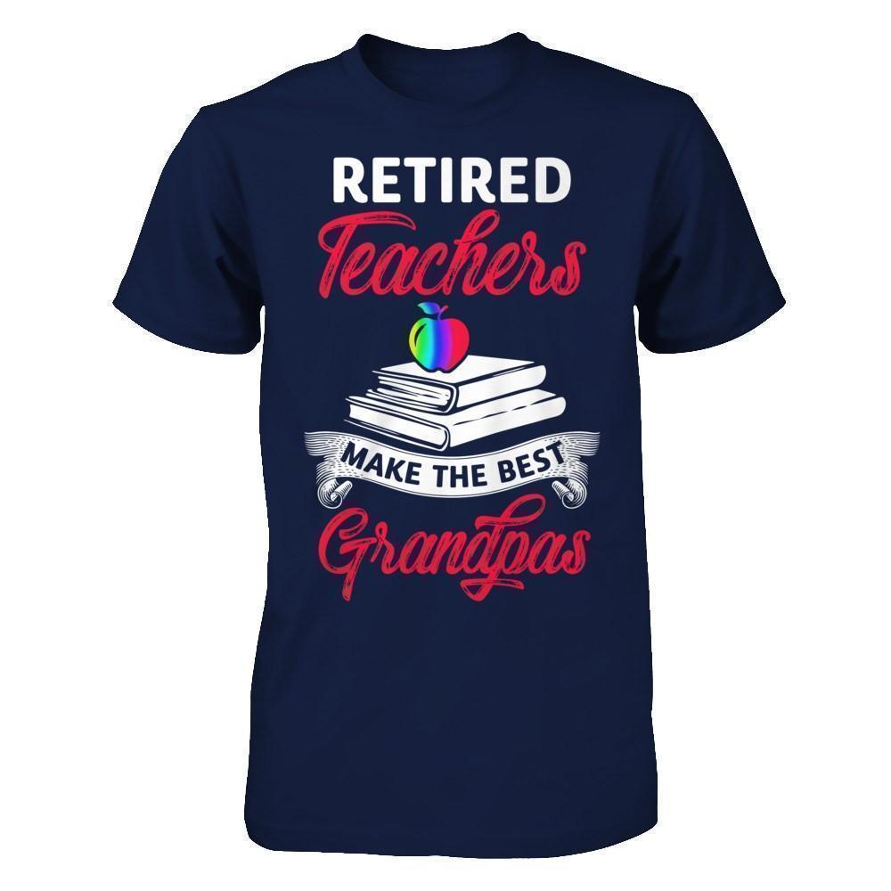 Retired Teachers Make The Best Grandpas T-Shirt & Hoodie | Teecentury.com