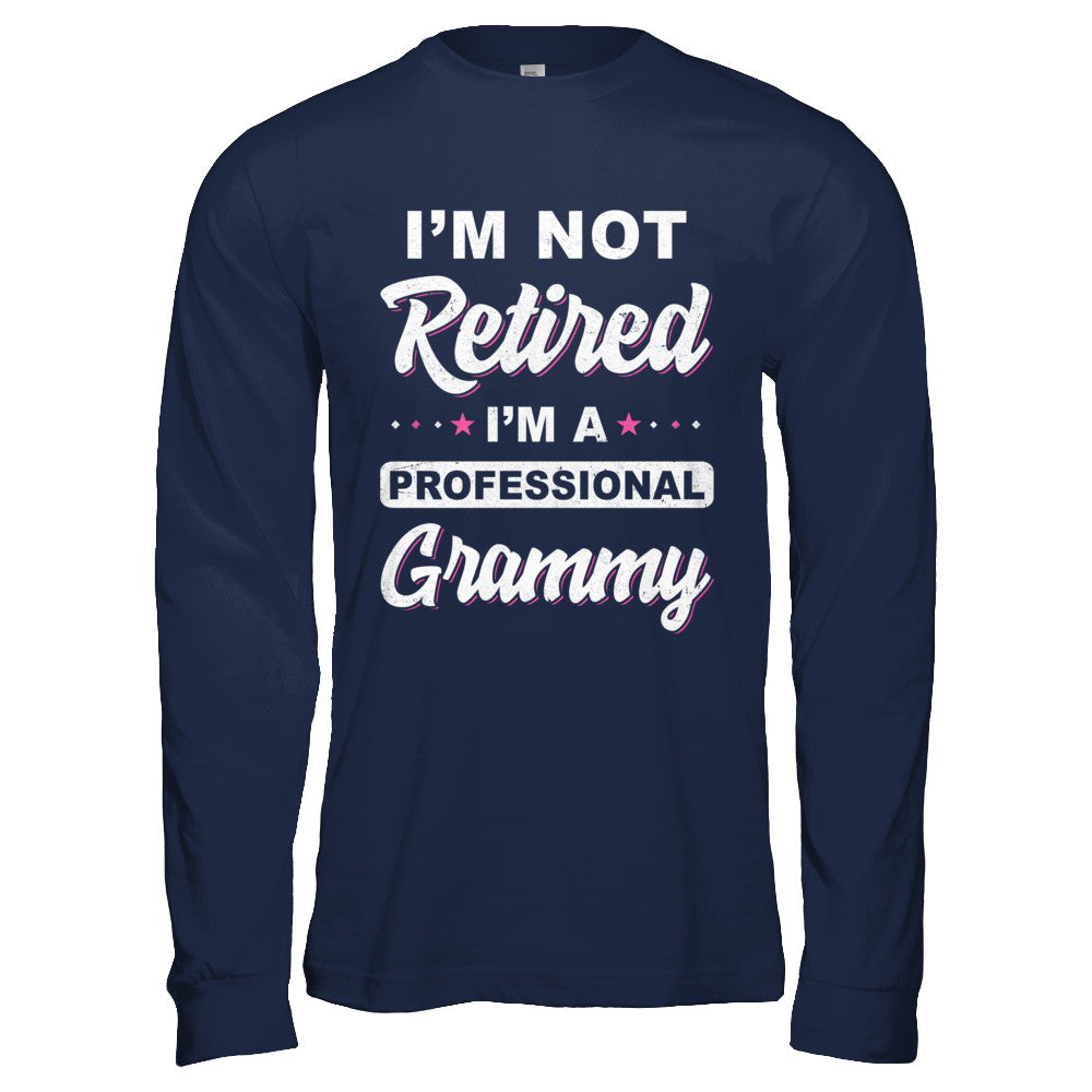I'm Not Retired A Professional Grammy Mother Day Gift T-Shirt & Hoodie | Teecentury.com