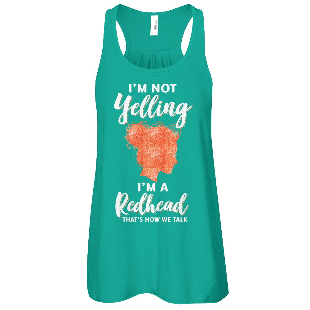 I'm Not Yelling I'm A Redhead That's How We Talk T-Shirt & Tank Top | Teecentury.com