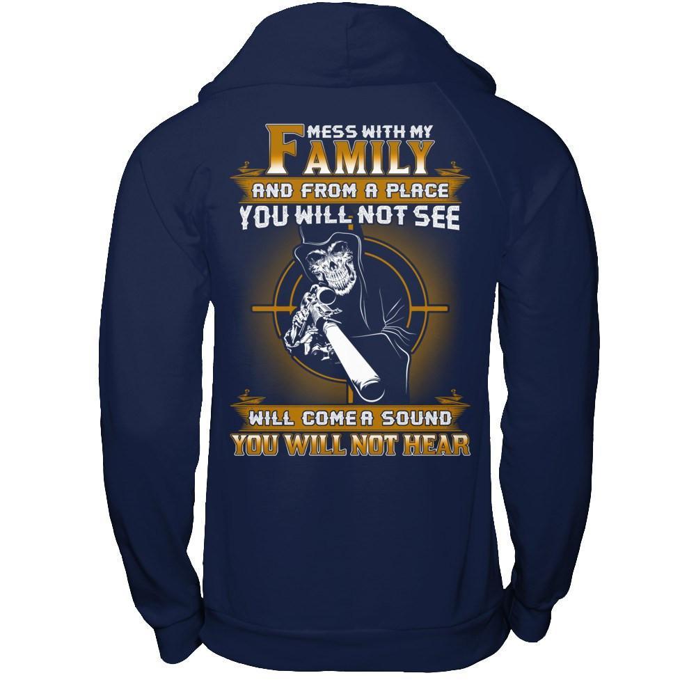 Mess With My Family And From A Place You Will Not See T-Shirt & Hoodie | Teecentury.com