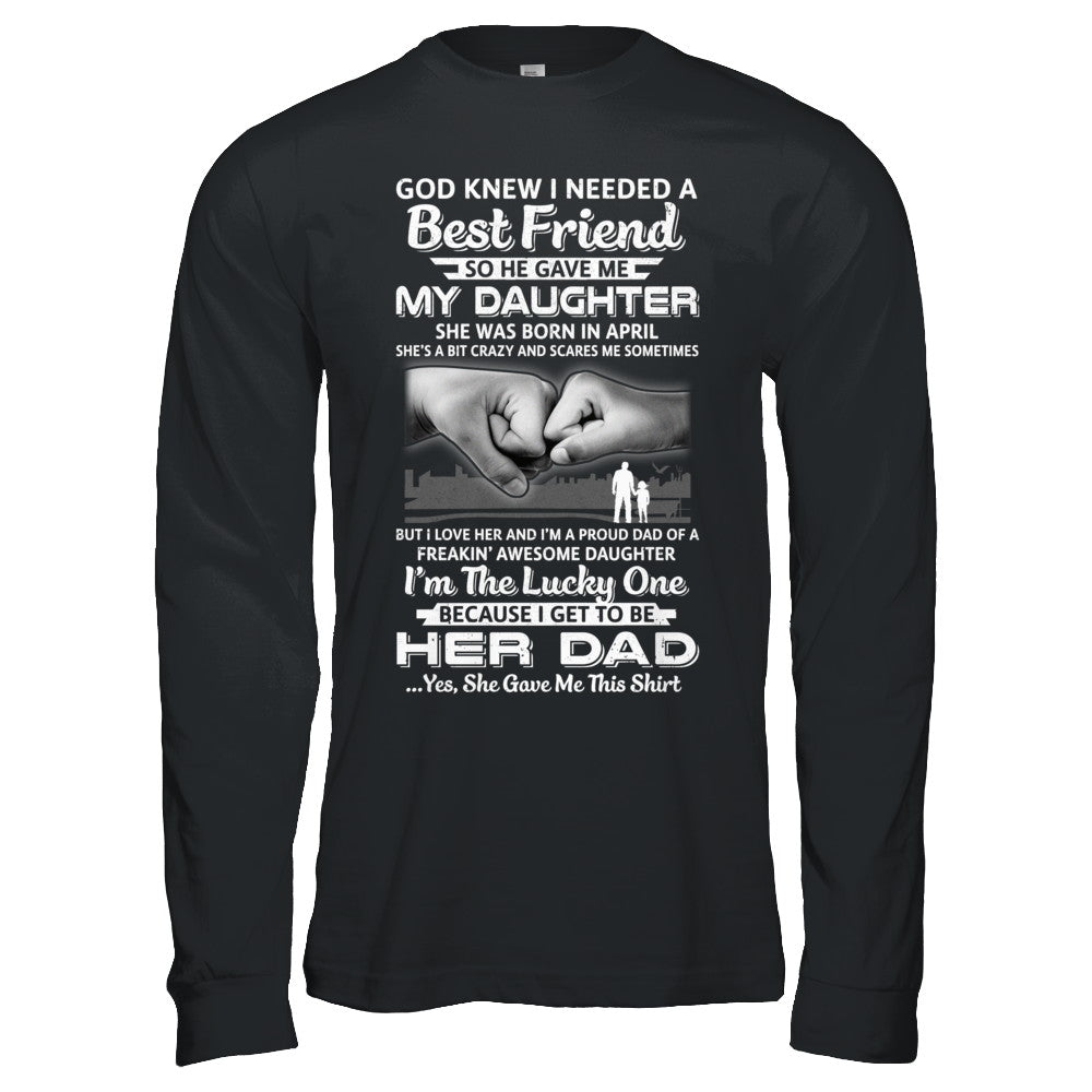 I Needed A Best Friend He Gave Me My Daughter April Dad T-Shirt & Hoodie | Teecentury.com