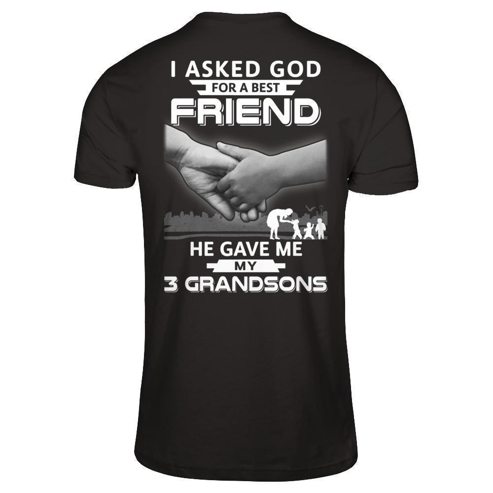 I Asked God For A Best Friend He Gave Me My Three Grandsons T-Shirt & Hoodie | Teecentury.com