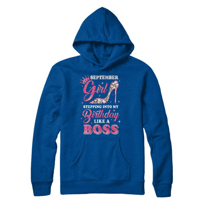 September Girl Stepping into my birthday like a boss Gift T-Shirt & Hoodie | Teecentury.com