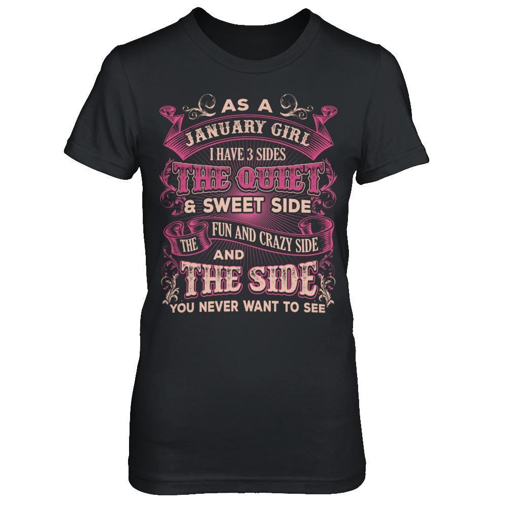 As A January Girl I Have 3 Sides Birthday Gift T-Shirt & Hoodie | Teecentury.com