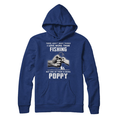 I Love More Than Fishing Being Poppy Funny Fathers Day T-Shirt & Hoodie | Teecentury.com