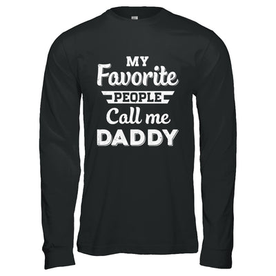 My Favorite People Call Me Daddy Fathers Day Gift T-Shirt & Hoodie | Teecentury.com