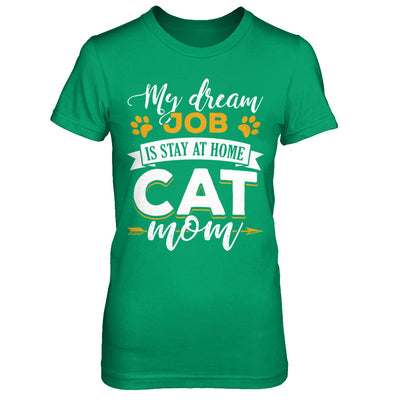 My Dreamed Job Is Stay At Home Cat Mom T-Shirt & Sweatshirt | Teecentury.com