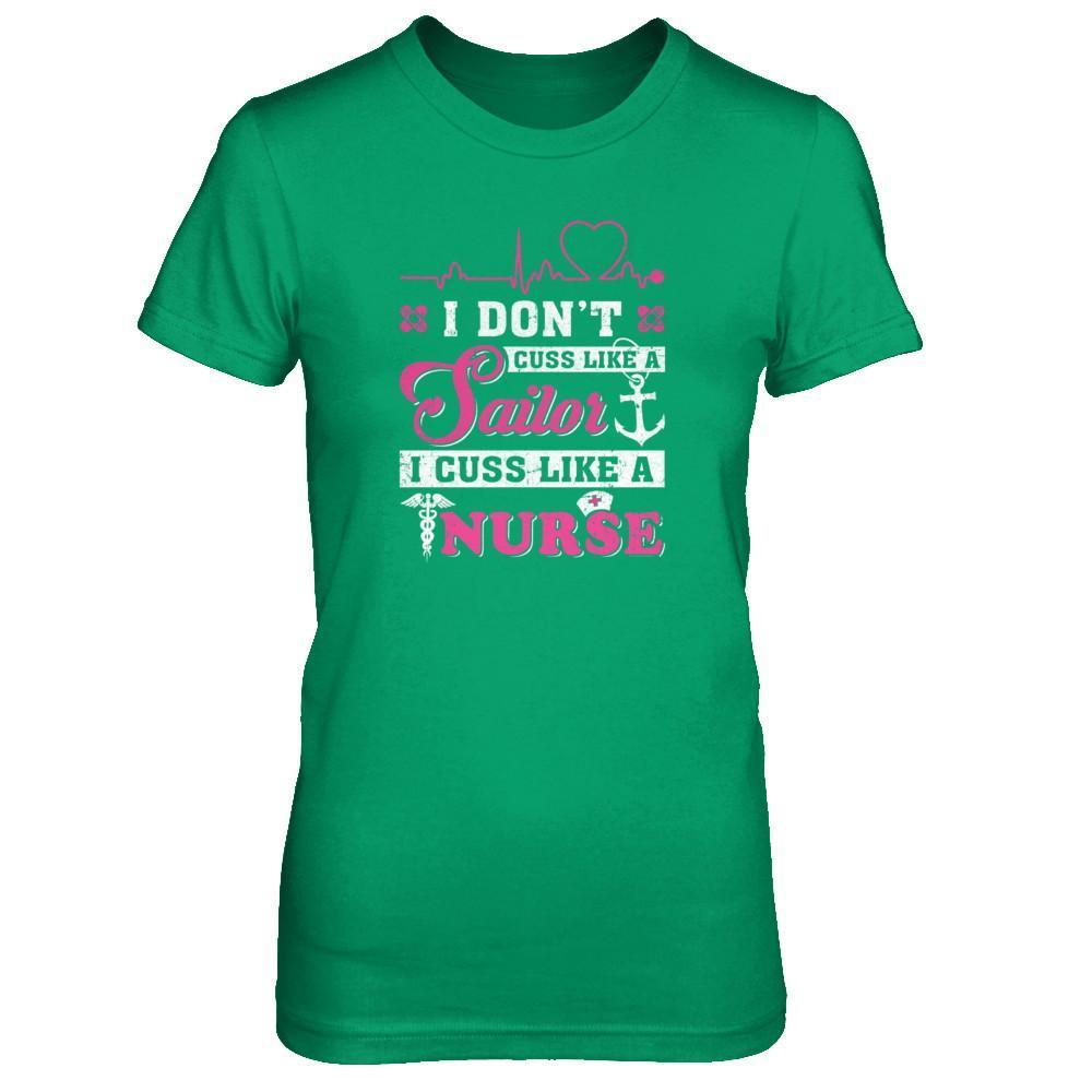 I Don't Cuss Like A Sailor I Cuss Like A Nurse T-Shirt & Tank Top | Teecentury.com