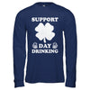 Support Day Drinking Beer Drinking St Patrick's Day T-Shirt & Hoodie | Teecentury.com