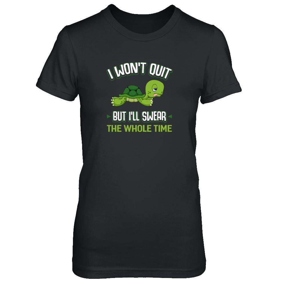 I Won't Quit But I'll Swear The Whole Time T-Shirt & Tank Top | Teecentury.com