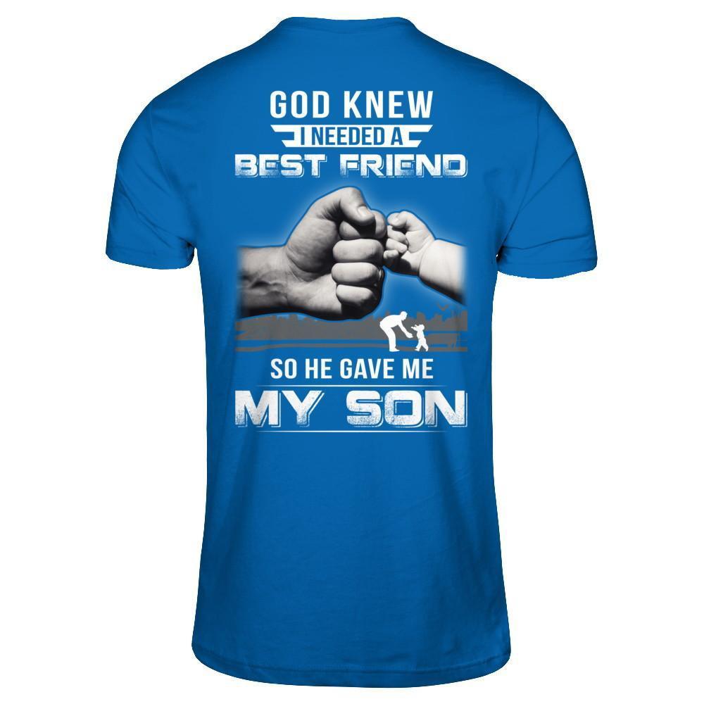 God Knew I Needed A Best Friend So He Gave My Son T-Shirt & Hoodie | Teecentury.com