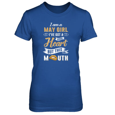 I Am A May Girl I've Got A Good Heart Birthday T-Shirt & Tank Top | Teecentury.com