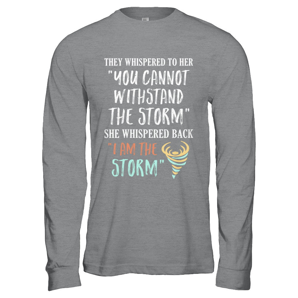 She Whispered Back I Am The Storm T-Shirt & Hoodie | Teecentury.com