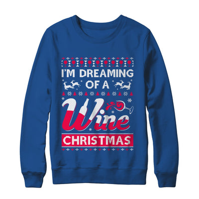 I'm Dreaming Of The Wine Christmas Sweater T-Shirt & Sweatshirt | Teecentury.com