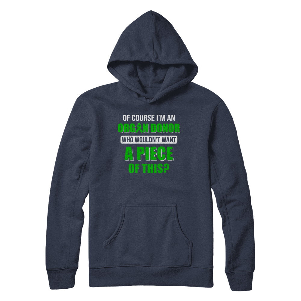 Of Course Im An Organ Donor Want A Piece Of This T-Shirt & Hoodie | Teecentury.com