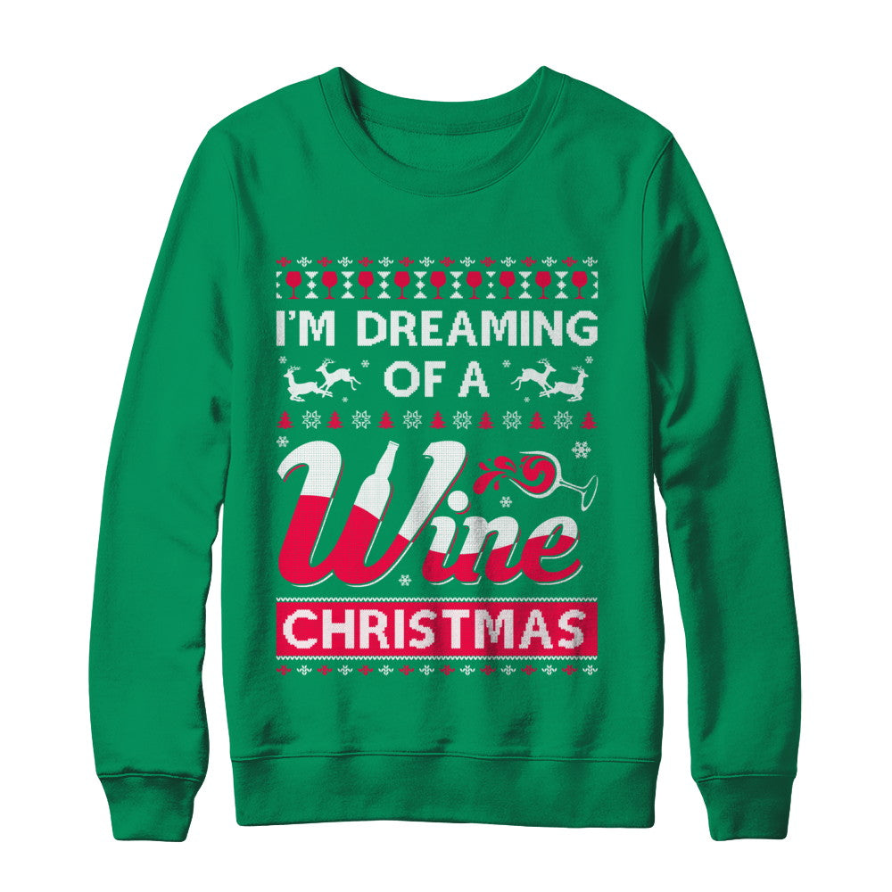 I'm Dreaming Of The Wine Christmas Sweater T-Shirt & Sweatshirt | Teecentury.com