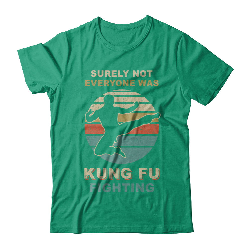 Vintage Surely Not Everyone Was Kung Fu Fighting T-Shirt & Hoodie | Teecentury.com