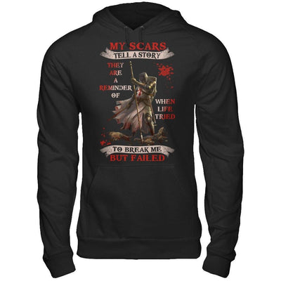 Knights Templar My Scars Tell A Story They Are A Reminder Of When Life Tried T-Shirt & Hoodie | Teecentury.com