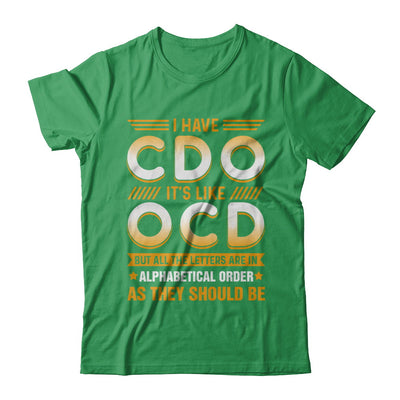 I Have Cdo It's Like Ocd Funny Sarcastic T-Shirt & Hoodie | Teecentury.com