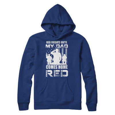 Red Friday Until My Dad Comes Home Military Son Daughter T-Shirt & Hoodie | Teecentury.com