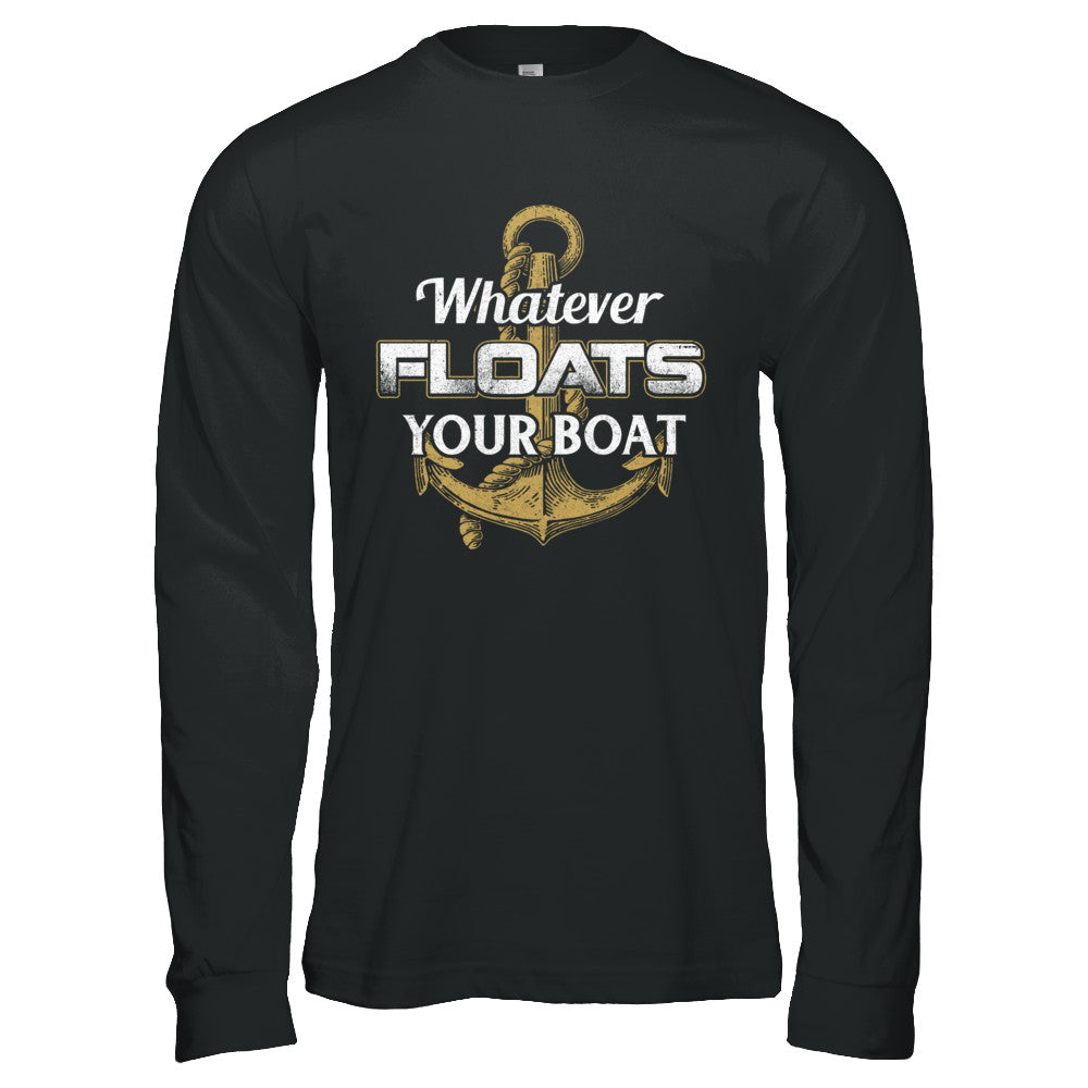 Whatever Floats Your Boat Anchor Boating T-Shirt & Hoodie | Teecentury.com
