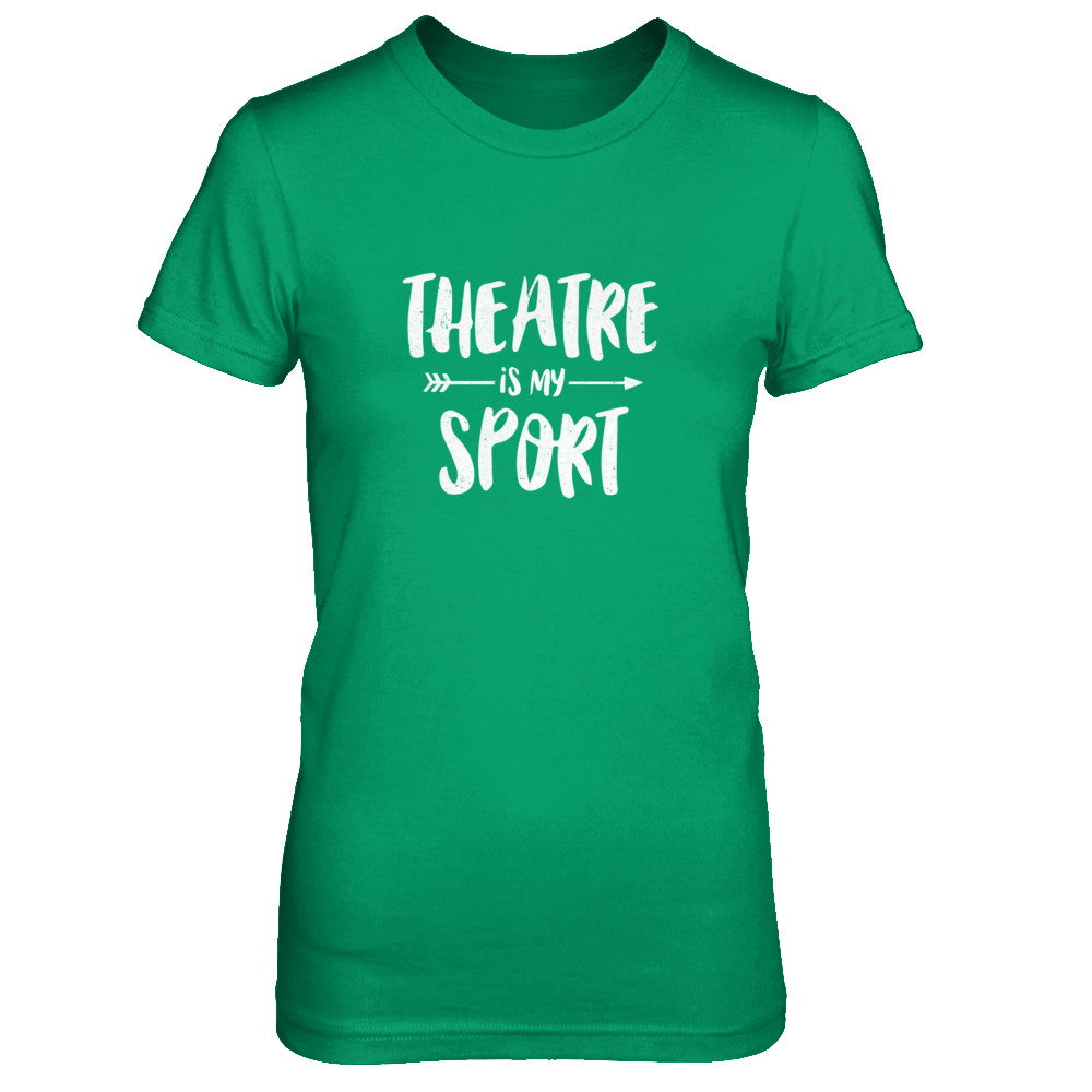 Theatre Is My Sport Funny Theater T-Shirt & Tank Top | Teecentury.com