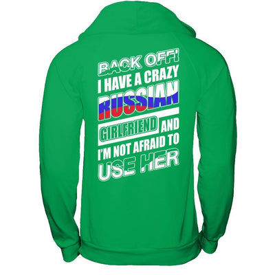 I Have A Crazy Russian Girlfriend I'm Not Afraid To Use Her T-Shirt & Hoodie | Teecentury.com