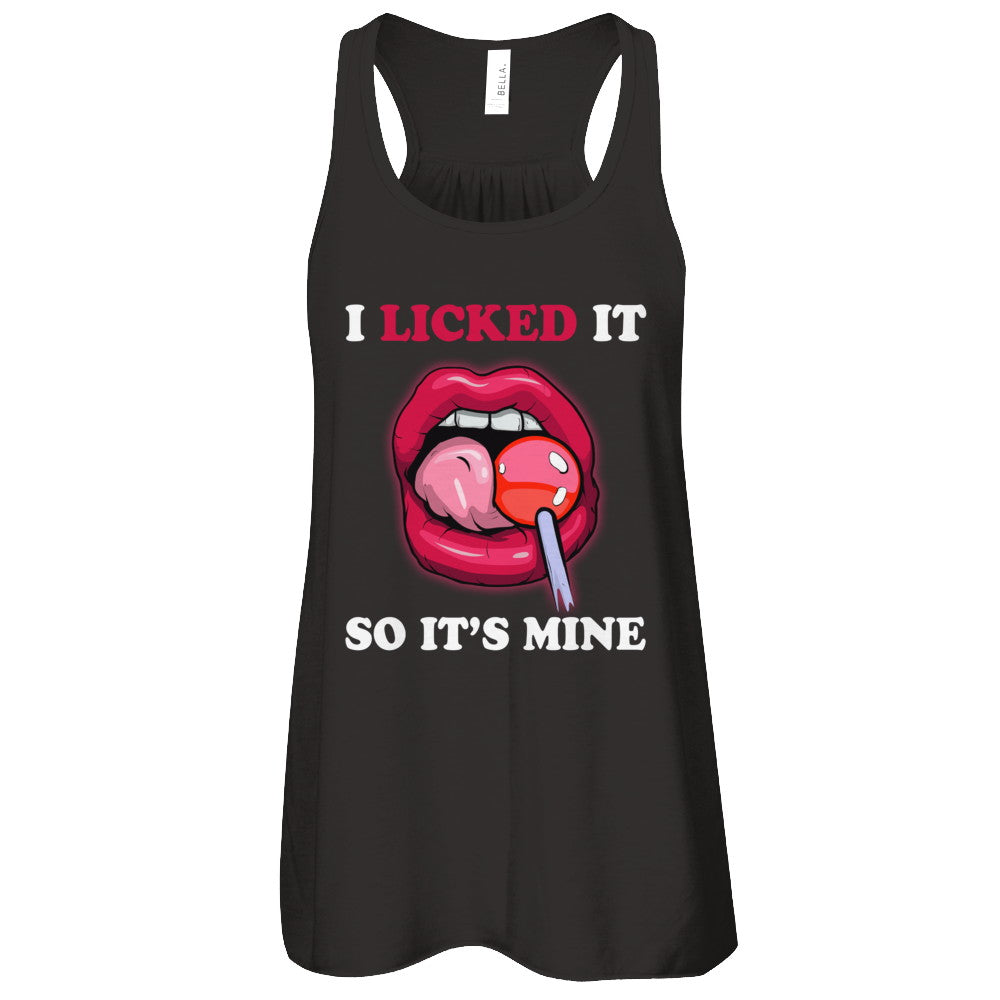 I Licked It So It's Mine T-Shirt & Tank Top | Teecentury.com