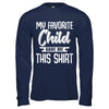 My Favorite Child Gave Me This T-Shirt & Hoodie | Teecentury.com