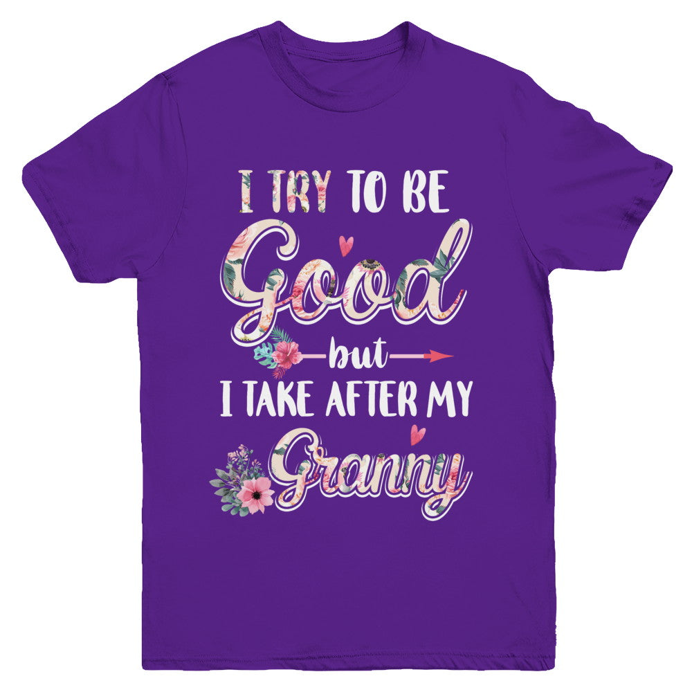 Toddler Kids I Try To Be Good But I Take After My Granny Youth Youth Shirt | Teecentury.com