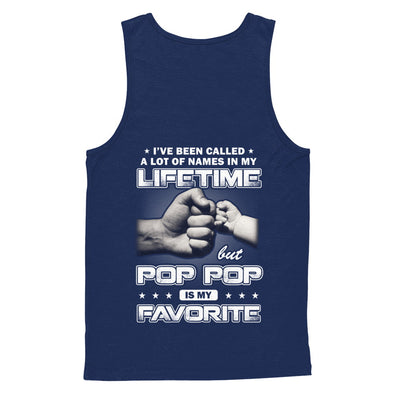 I've Been Called A Lot Of Names But Pop Pop Is My Favorite T-Shirt & Hoodie | Teecentury.com