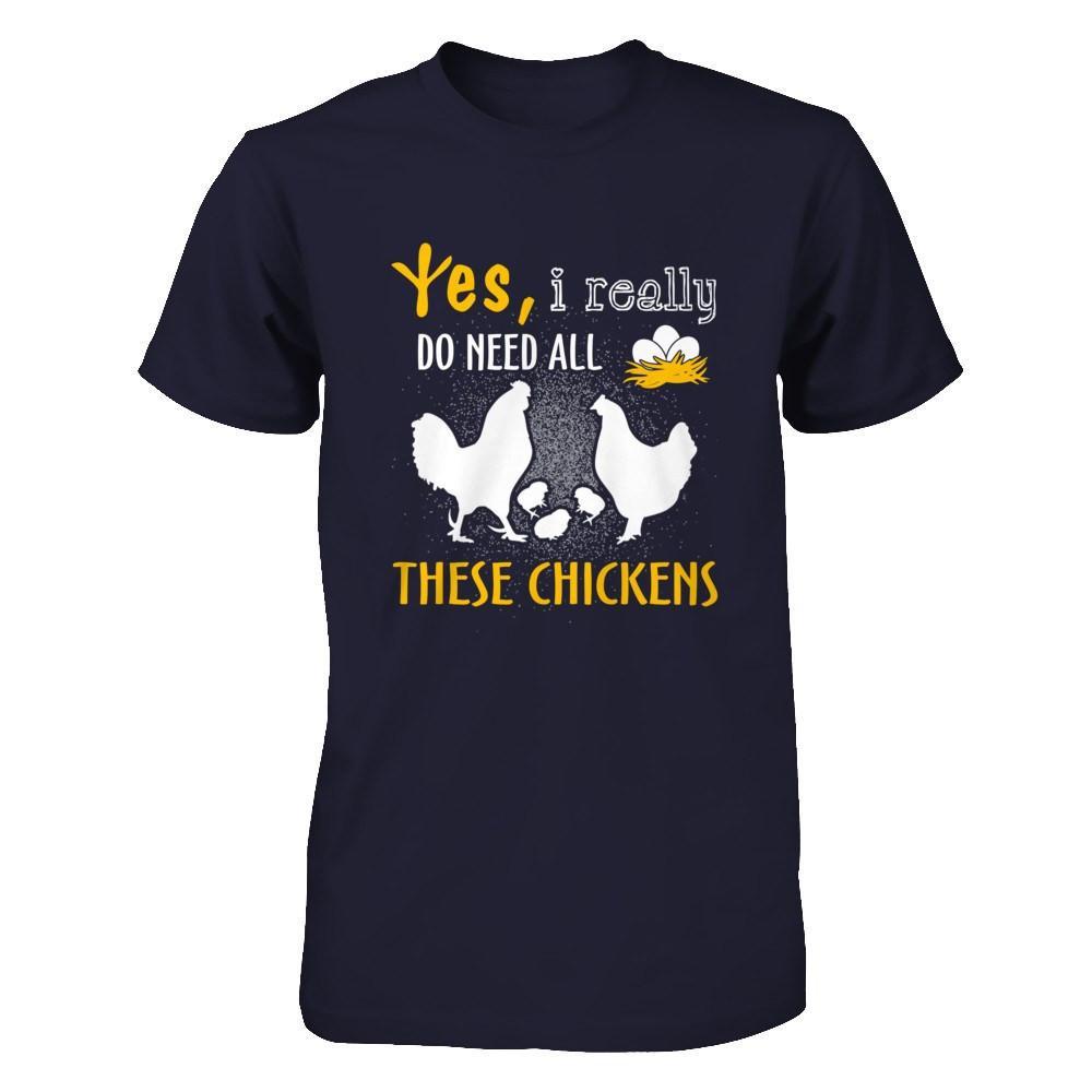 I Really Do Need All These Chickens T-Shirt & Hoodie | Teecentury.com