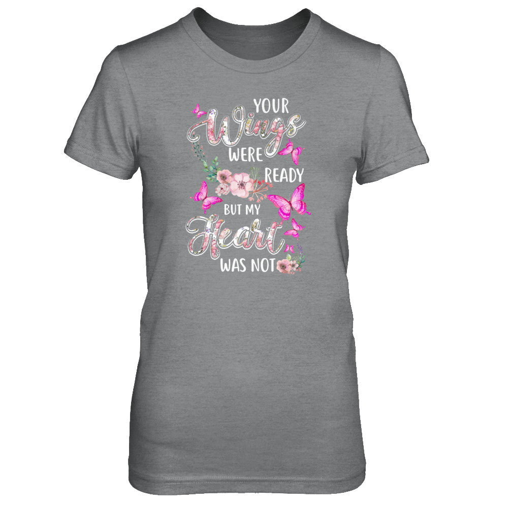 Your Wings Were Ready But My Heart Was Not Butterfly T-Shirt & Tank Top | Teecentury.com