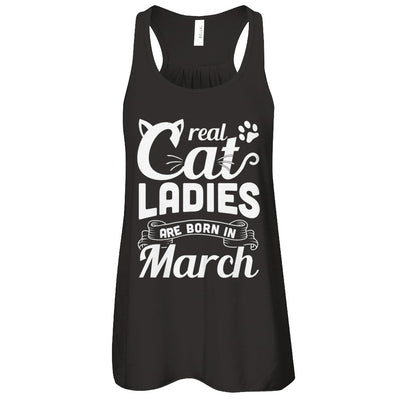 Real Cat Ladies Are Born In March Cat Day T-Shirt & Tank Top | Teecentury.com
