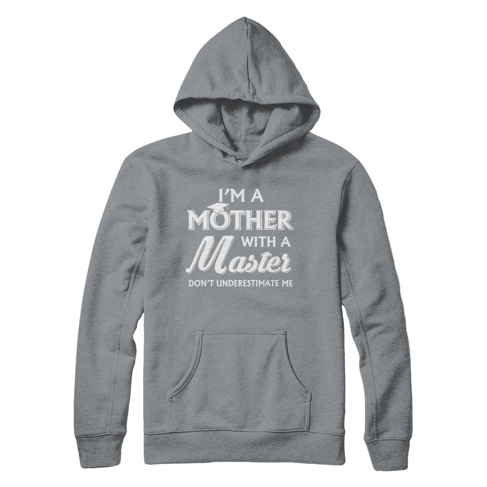 I'm A Mother With A Masters Degree Graduation Gift T-Shirt & Hoodie | Teecentury.com