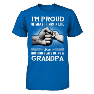 Proud Of Many Things In Life Nothing Beats Being A Grandpa T-Shirt & Hoodie | Teecentury.com