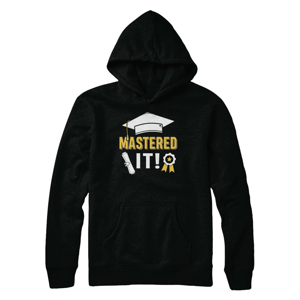 Masters Degree Mastered It Graduation Graduate Gift T-Shirt & Hoodie | Teecentury.com